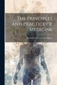 bokomslag The Principles and Practice of Medicine