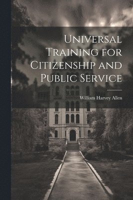 Universal Training for Citizenship and Public Service 1