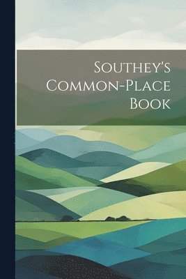 Southey's Common-Place Book 1