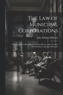 The Law of Municipal Corporations 1