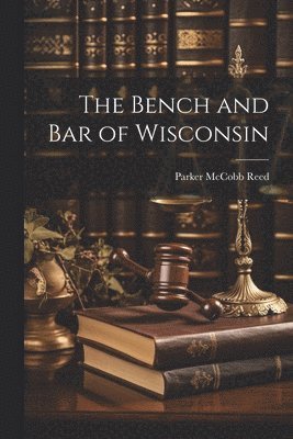 bokomslag Bench and Bar of Wisconsin