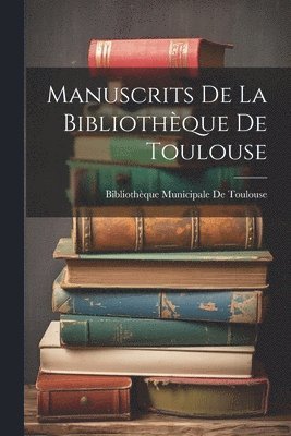 Manuscrits De La Bibliothque De Toulouse 1