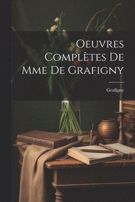 Oeuvres Compltes De Mme De Grafigny 1