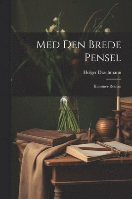 Holger Drachmann - Med Den Brede Pensel, Häftad