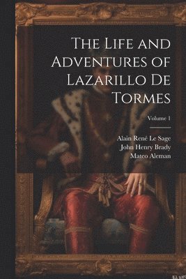 bokomslag The Life and Adventures of Lazarillo De Tormes; Volume 1