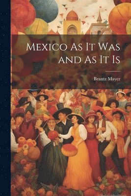 Mexico As It Was and As It Is 1