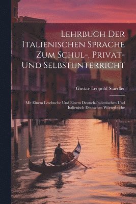 bokomslag Lehrbuch Der Italienischen Sprache Zum Schul-, Privat- Und Selbstunterricht