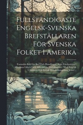 Fullstndigaste Engelsk-Svenska Brefstllaren Fr Svenska Folket I Amerika 1