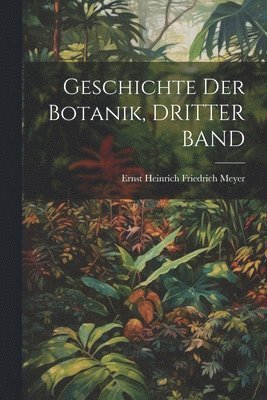 bokomslag Geschichte Der Botanik, DRITTER BAND