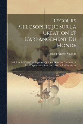 bokomslag Discours Philosophique Sur La Creation Et L'arrangement Du Monde