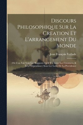 Discours Philosophique Sur La Creation Et L'arrangement Du Monde 1