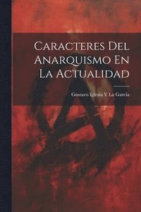 bokomslag Caracteres Del Anarquismo En La Actualidad