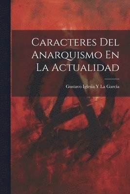 Caracteres Del Anarquismo En La Actualidad