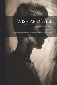bokomslag Wish and Will