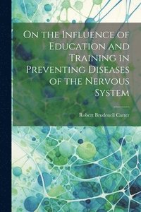 bokomslag On the Influence of Education and Training in Preventing Diseases of the Nervous System