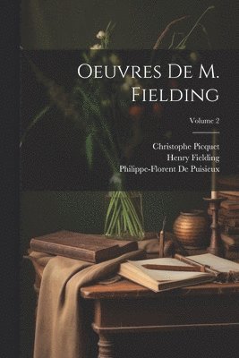 Henry Fielding, Pierre Antoine De La Place, Sarah Fielding - Oeuvres De M. Fielding; Volume 2, Häftad