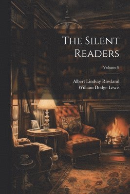 William Dodge Lewis, Albert Lindsay Rowland - Silent Readers; Volume 8, Häftad