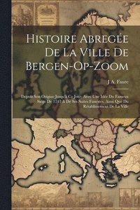 bokomslag Histoire Abrege De La Ville De Bergen-Op-Zoom