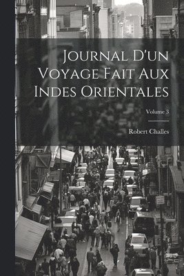 bokomslag Journal D'un Voyage Fait Aux Indes Orientales; Volume 3