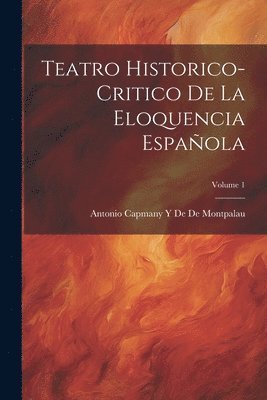 bokomslag Teatro Historico-Critico De La Eloquencia Espaola; Volume 1