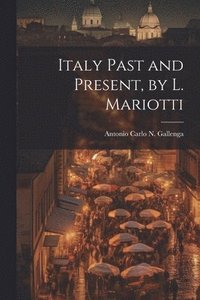 bokomslag Italy Past and Present, by L. Mariotti