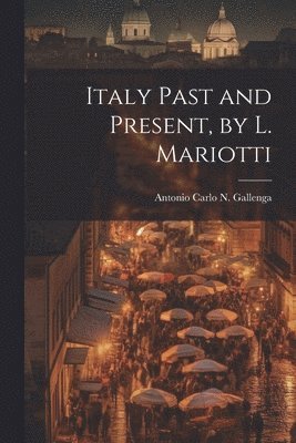 Italy Past and Present, by L. Mariotti 1