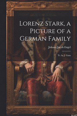 bokomslag Lorenz Stark, a Picture of a German Family; Tr. by J. Gans