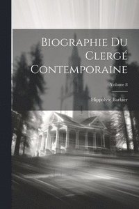 bokomslag Biographie Du Clerg Contemporaine; Volume 8