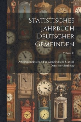 Statistisches Jahrbuch Deutscher Gemeinden; Volume 13 1
