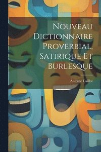 bokomslag Nouveau Dictionnaire Proverbial, Satirique Et Burlesque