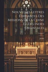 bokomslag Nouvelles Lettres difiantes Des Missions De La Chine Et Des Indes Orientales; Volume 2