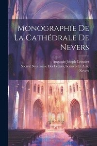 bokomslag Monographie De La Cathdrale De Nevers