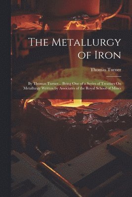 Thomas Turner - Metallurgy of Iron, Häftad
