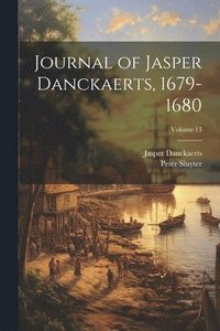 bokomslag Journal of Jasper Danckaerts, 1679-1680; Volume 13
