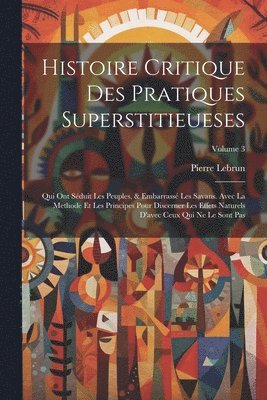 bokomslag Histoire Critique Des Pratiques Superstitieueses