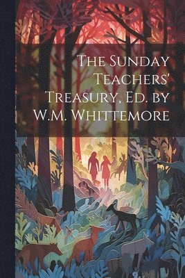 bokomslag The Sunday Teachers' Treasury, Ed. by W.M. Whittemore