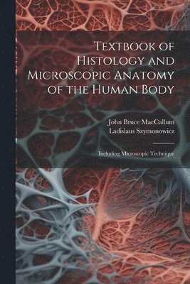 bokomslag Textbook of Histology and Microscopic Anatomy of the Human Body