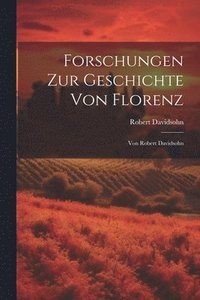 bokomslag Forschungen Zur Geschichte Von Florenz