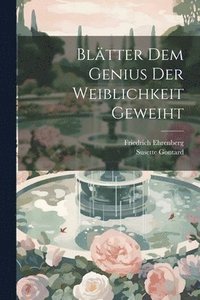 bokomslag Blätter Dem Genius Der Weiblichkeit Geweiht