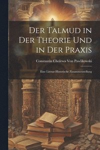 bokomslag Der Talmud in der Theorie und in der Praxis