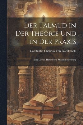 Constantin Cholewa Von Pawlikowski - Talmud in der Theorie und in der Praxis, Häftad