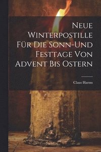 bokomslag Neue Winterpostille fr die Sonn-und Festtage von Advent bis Ostern