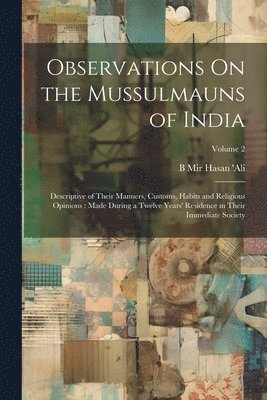 Observations On the Mussulmauns of India 1