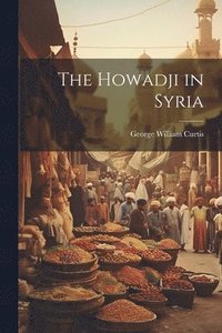 bokomslag The Howadji in Syria