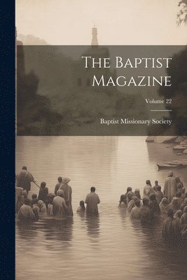 bokomslag Baptist Magazine; Volume 22