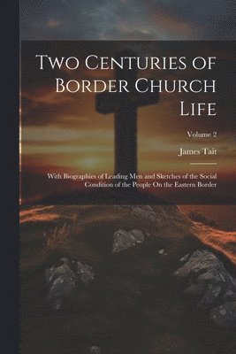James Tait - Two Centuries of Border Church Life, Häftad