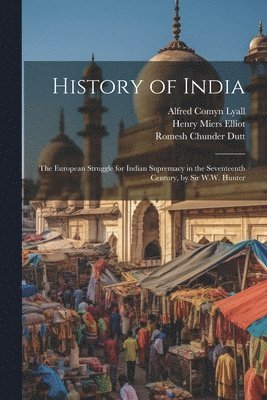 Romesh Chunder Dutt, Alfred Comyn Lyall, William Wilson Hunter - History of India, Häftad