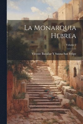 La Monarquia Hebrea; Volume 2 1