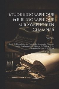 bokomslag Etude Biographique & Bibliographique Sur Symphorien Champier