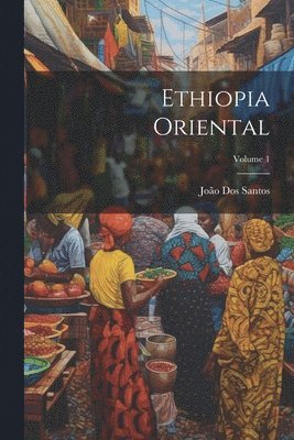 Ethiopia Oriental; Volume 1